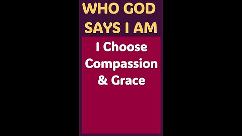 I CHOOSE COMPASSION & GRACE #wordofgod #Jesus #peace #God #grace #grace #love #forgiveness #free