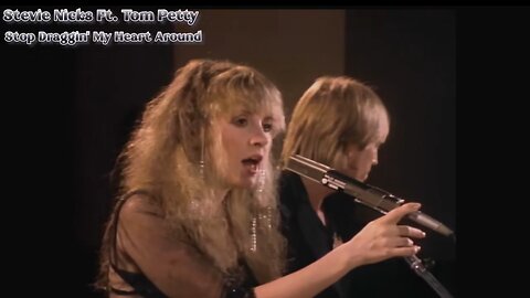 Stevie Nicks Ft. Tom Petty - Stop Draggin My Heart Around