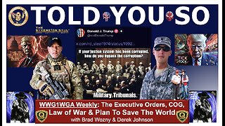 WWG1WGA as Pres. Trump “Told You So”, Derek Johnson Brad Wozny on NCSWIC, Military Tribunals & More