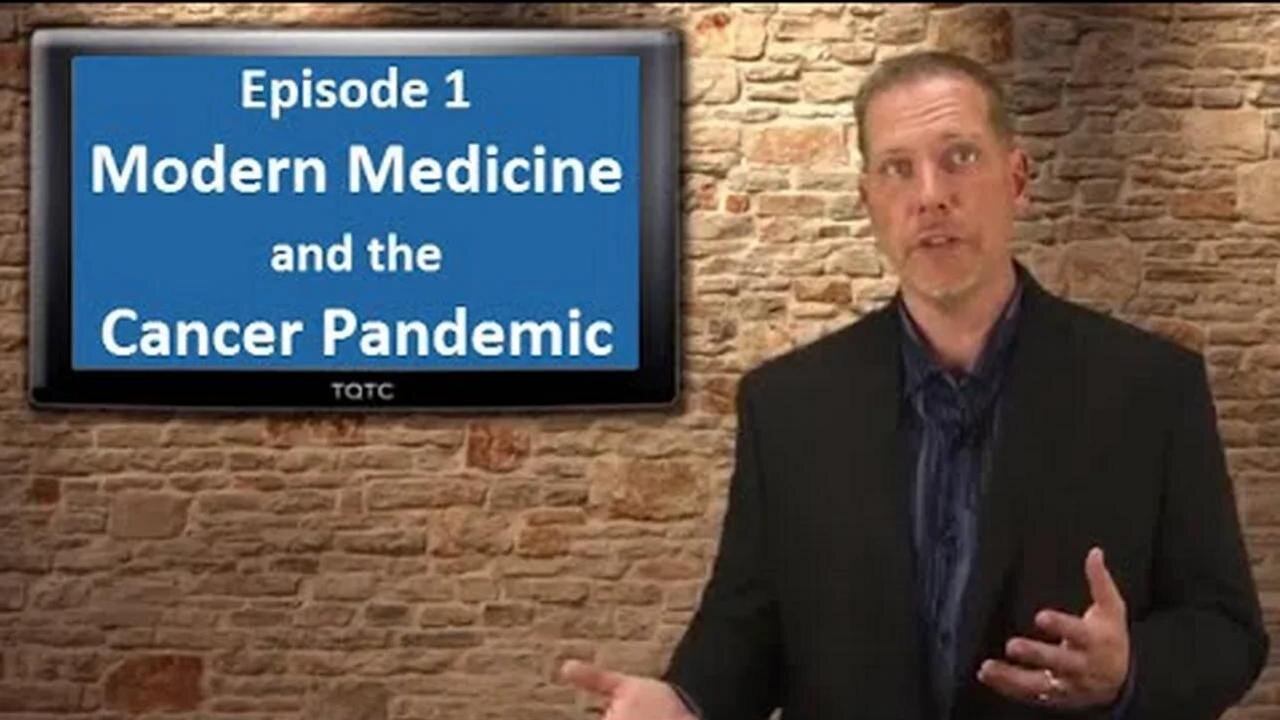 The Quest For The Cures...Continues Episode 1: Modern Medicine & the Cancer Pandemic [TTAC]