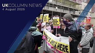 UK Column News - 4th August 2025