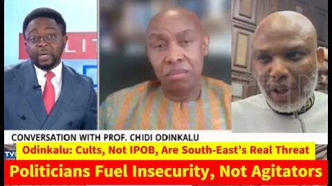 Odinkalu: Cults, Not IPOB, Are South-East’s Real Threat | Politicians Fuel Insecurity, Not Agitators