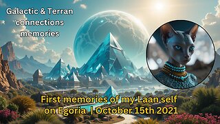 First memories of my Laan self on Egoria - Galactic memories from October 15th 2021