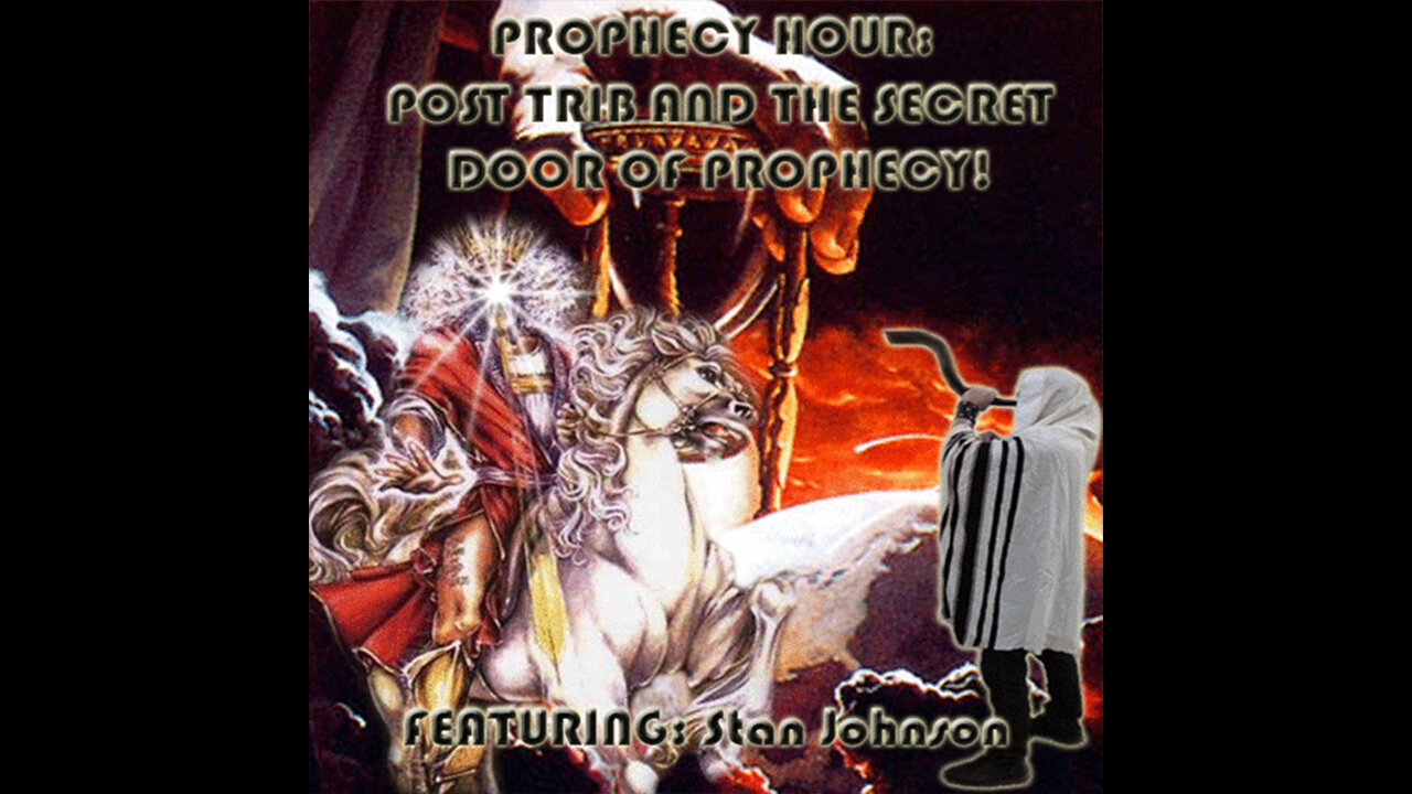 PROPHECY HOUR: POST TRIB AND THE SECRET DOOR OF PROPHECY! (Edited)