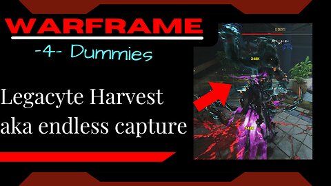 Legacyte Harvest aka Endless Capture: Warframe -4- Dummies