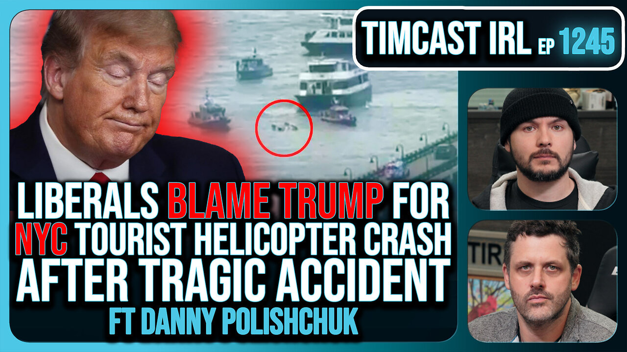 Liberals BLAME TRUMP For NYC Tourist Helicopter Crash After Tragic Accident | Timcast IRL