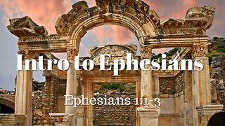 Ephesians 1:1-3 (Full Service), "Intro to Ephesians"