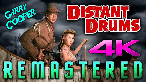 Distant Drums (4K - UHD) REMASTERED - Western Starring Garry Cooper