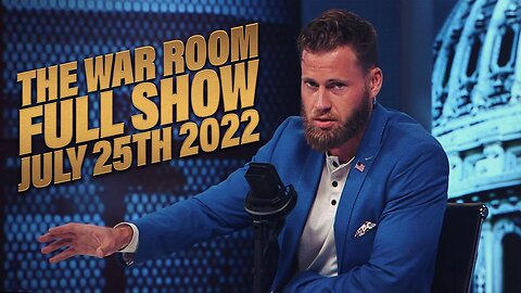 The War Room July 25th, 2022