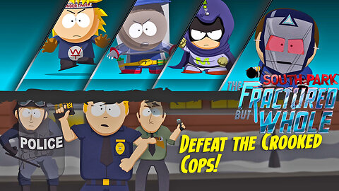 Raiding The Police! South Park The Fractured But Whole Part 13
