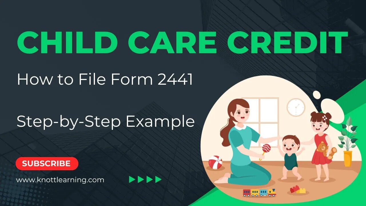 Child Care Tax Credits Made EASY with Form 2441 - Step-by-Step Guide