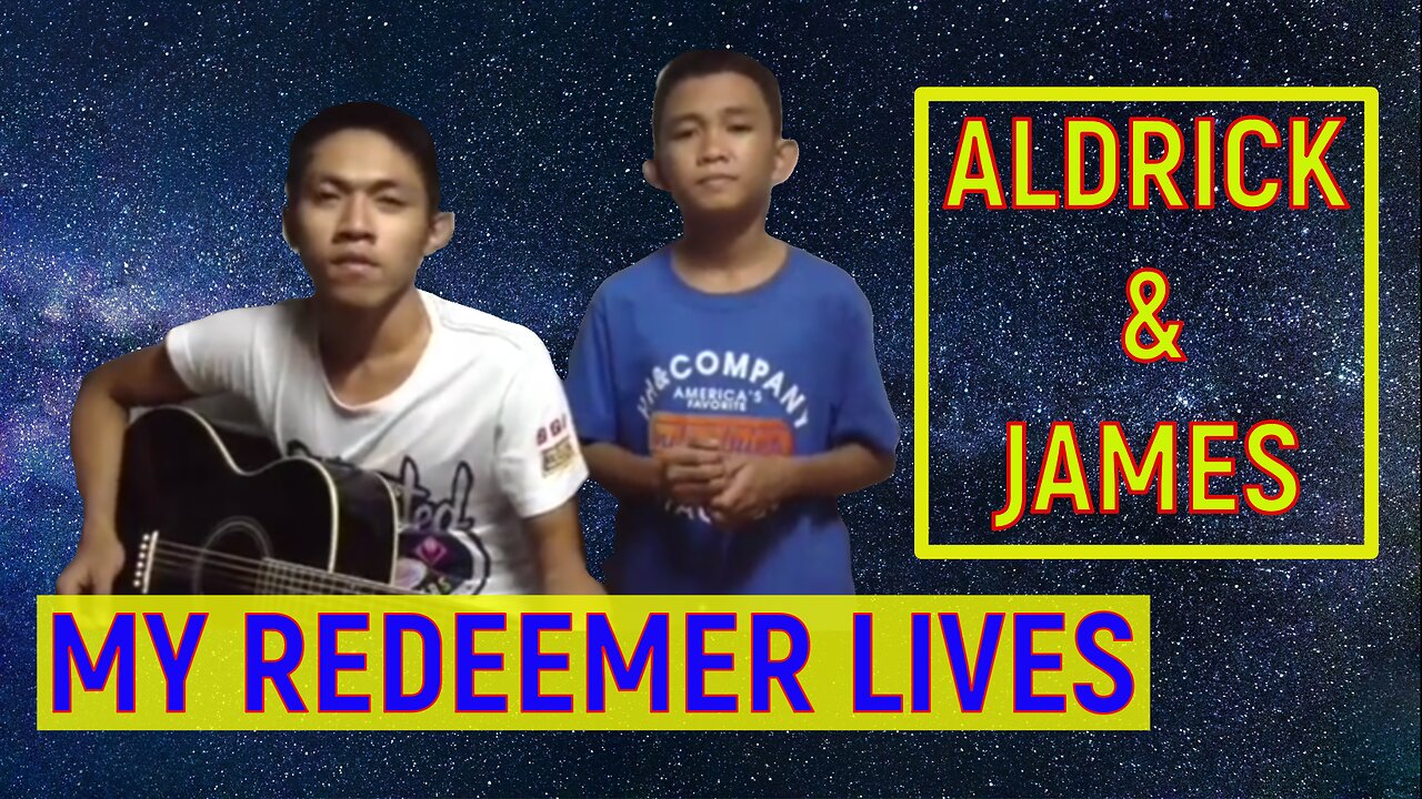 My Redeemer Lives – Aldrick Lloyd Talonding & James Walter Bucong