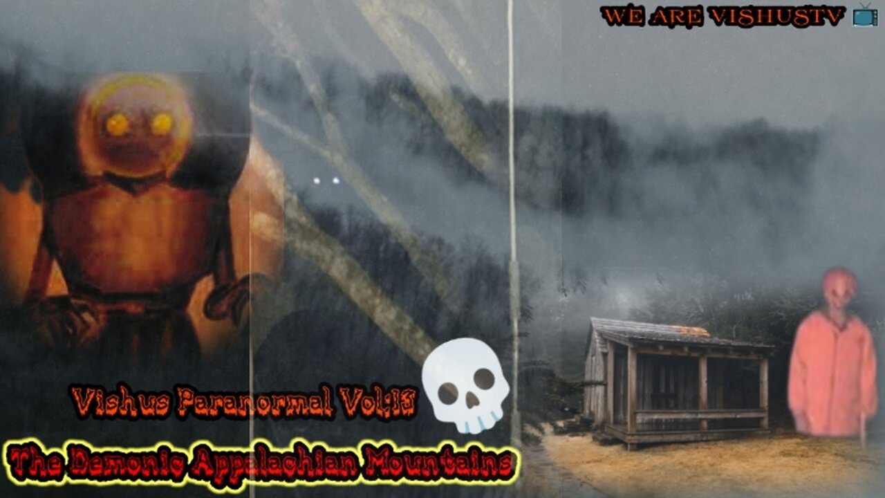Vishus Paranormal VOL:13 "The Demonic Appalachian Mountains" #VushusTv 📺
