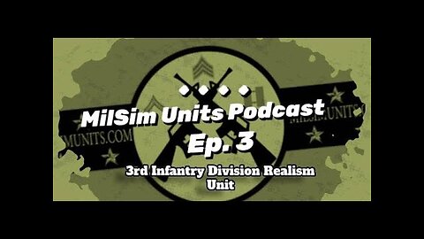Milsim Units Podcast | Ep. 3 - 3rd Infantry Division Realism Unit