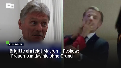 Brigitte ohrfeigt Macron – Peskow: "Frauen tun das nie ohne Grund"