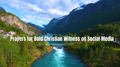 PRAYER FOR BOLD CHRISTIAN WITNESS ON SOCIAL MEDIA