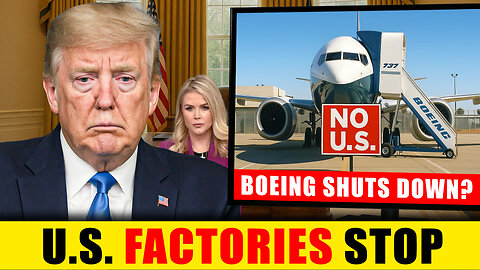 Trump’s TARIFF Bluff BACKFIRES - Is Boeing HALTING Its U.S Production? Here’s The Truth Boeing Deal