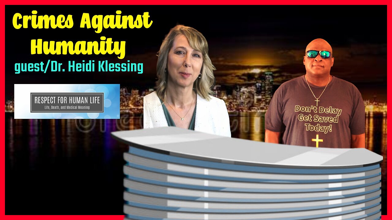 CRIMES AGAINST HUMANITY guest/ Dr. Heidi Klessing