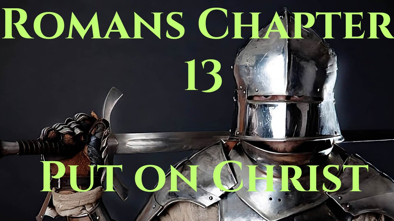 Put on Christ- Romans Chapter 13
