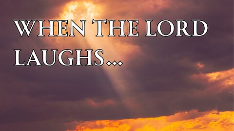When the Lord Laughs - Jacob Prasch