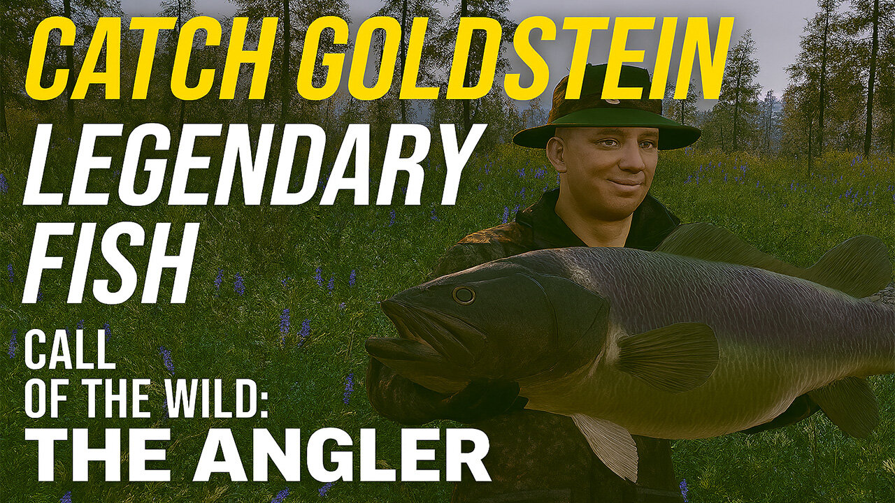 Catch Goldstein Legendary Fish – Call of the Wild The Angler