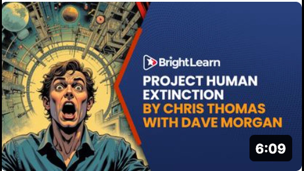 BrightLearn - Project Human Extinction: The Ultimate Conspiracy by Chris Thomas with Dave Morgan