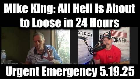 Mike King & Nino Rodriguez Urgent Emergency 5.19.25 - All Hell is About to Loose in 24 Hours