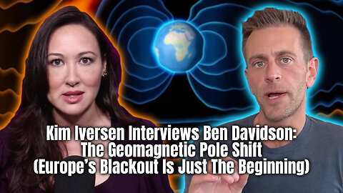 Iversen Interviews Davidson: The Geomagnetic Pole Shift (Europe’s Blackout Is Just The Beginning)