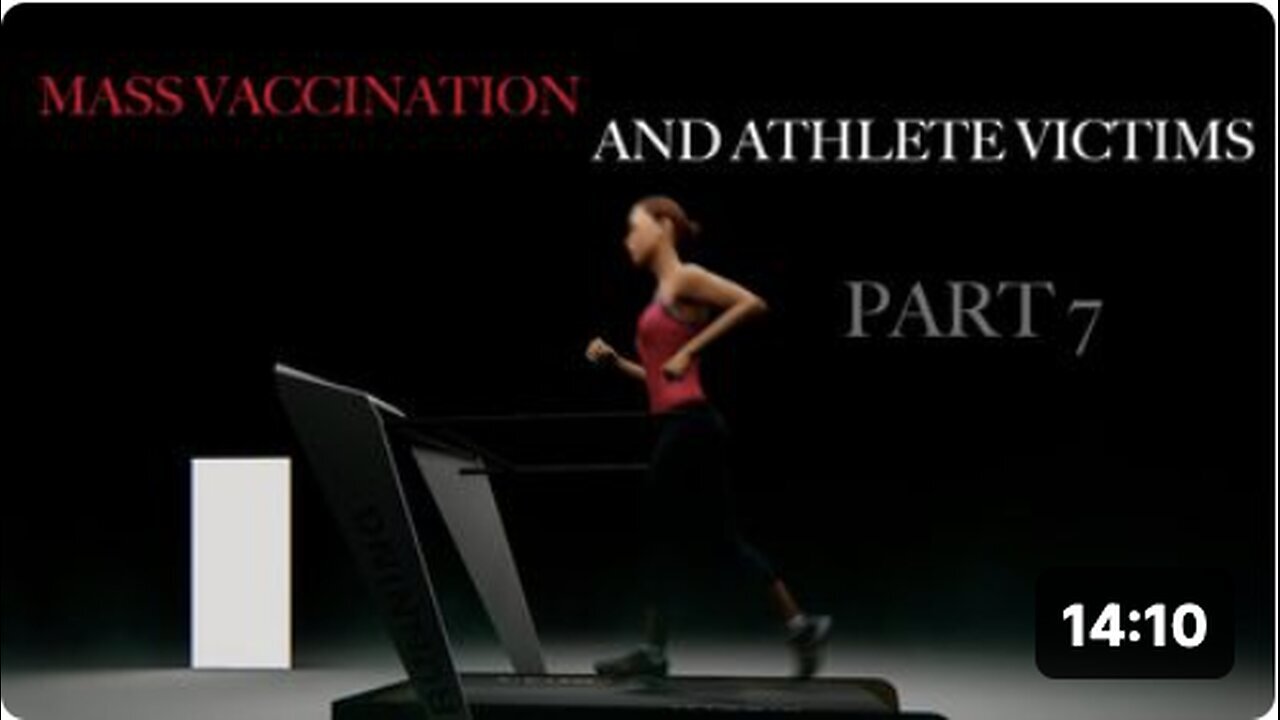 "Part 7: Mass Vaccination and Athlete Victims"