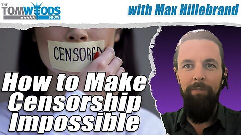 How to Make Censorship Impossible | Tom Woods Show #2641