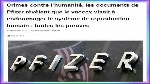 Cr!mes contre l’human!té, les documents de Pf!zer révèlent que le vaxxx visait à endommager - BIPBIP