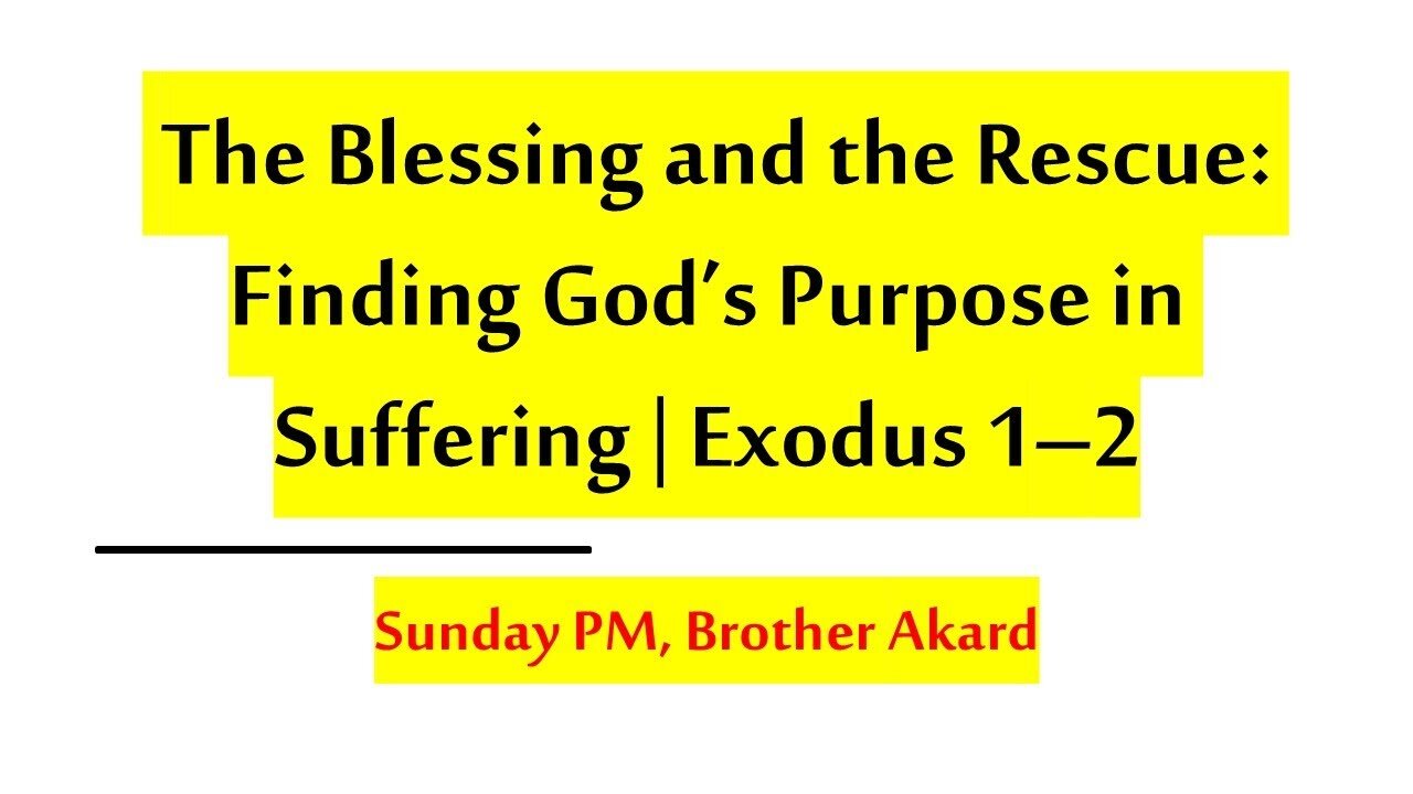 The Blessing and the Rescue: Finding God’s Purpose in Suffering | Exodus 1–2 | 09.28.25 Sun PM