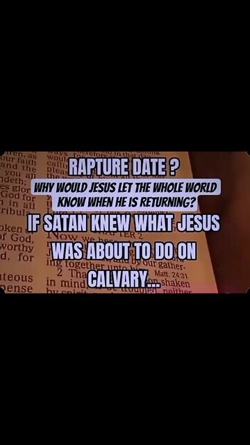 Rapture Date? Jesus Would Never Let the Whole World Know When He Was Coming Calvary Plan Was Hidden