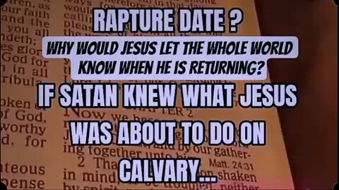 Rapture Date? Jesus Would Never Let the Whole World Know When He Was Coming Calvary Plan Was Hidden
