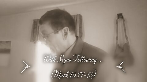 With Signs Following (Mark 16:17-18)