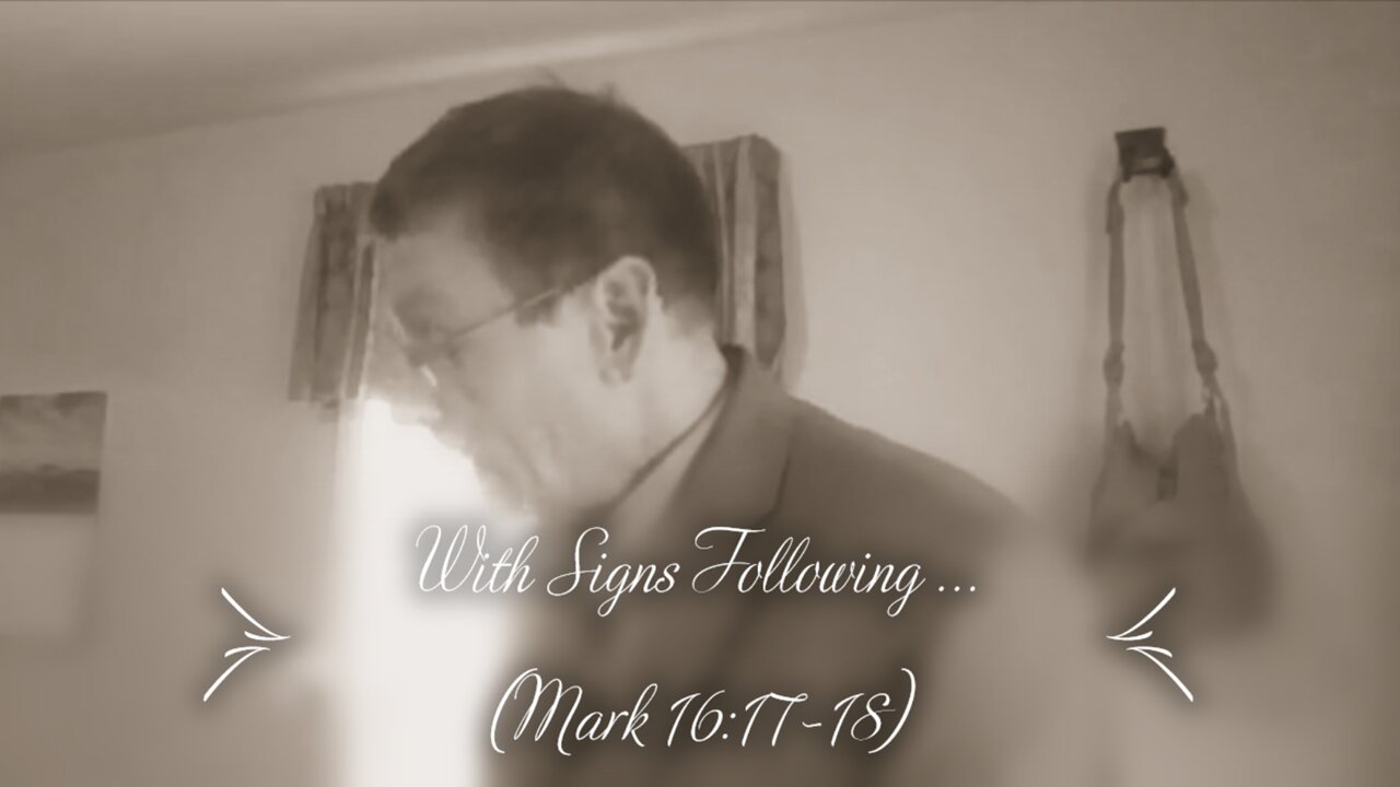 With Signs Following (Mark 16:17-18)