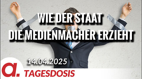Wie der Staat die Medienmacher erzieht | Von Paul Clemente