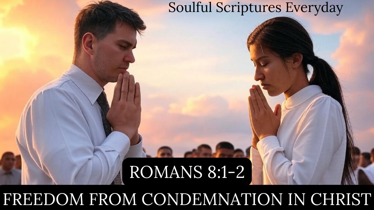 Freedom from Condemnation in Christ : Romans 8:1-2