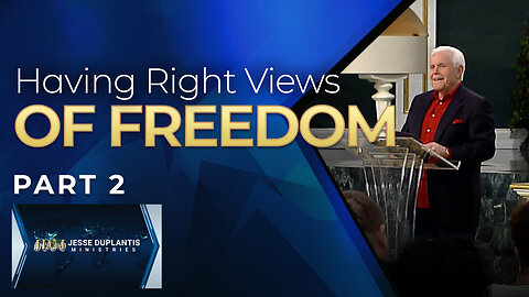 Having Right Views Of Freedom, Part 2
