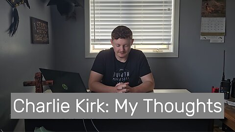 Charlie Kirk: My Thoughts