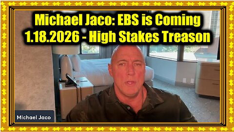 Michael Jaco- EBS is Coming 1.18.26 - High Stakes Treason