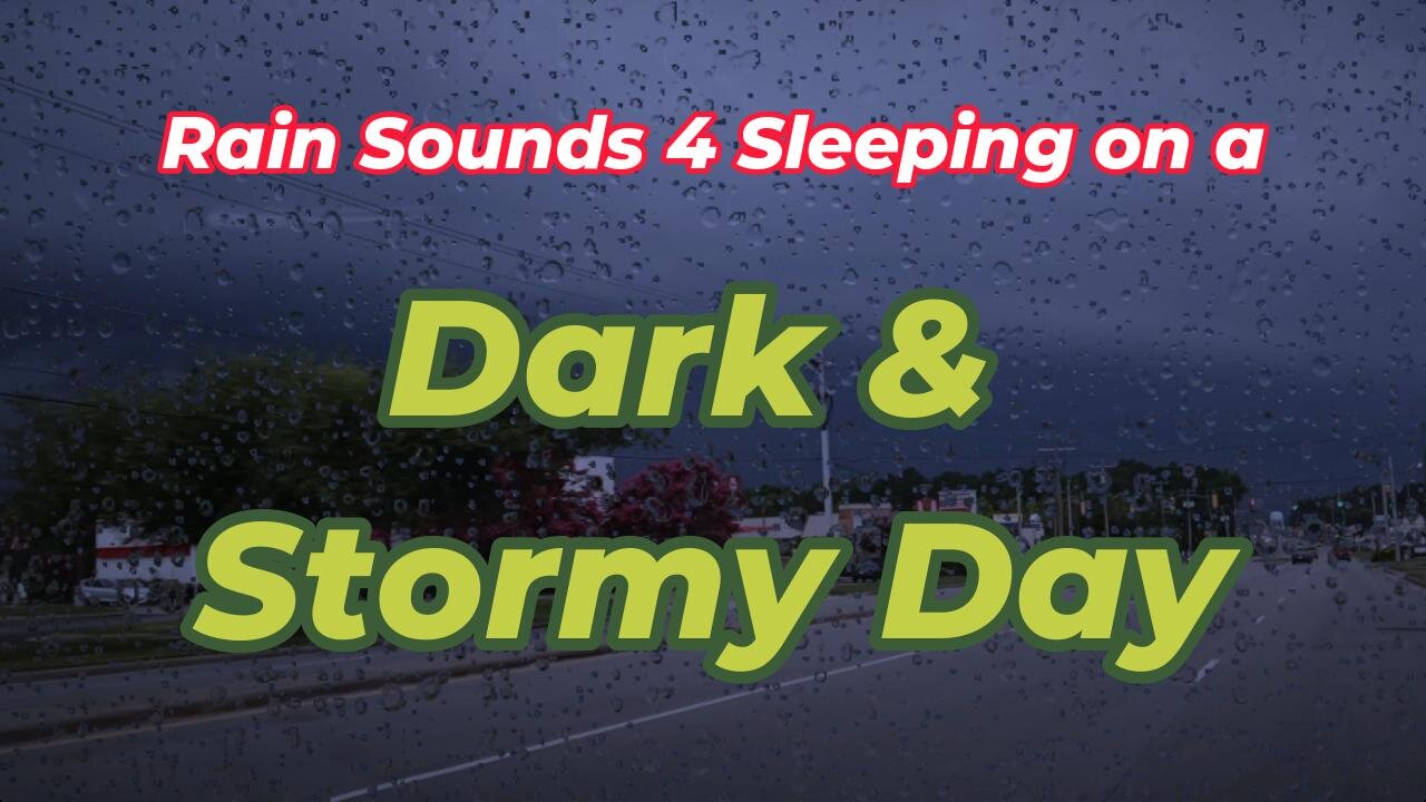 Rain Sounds 4 Sleeping on a Dark & Stormy Day