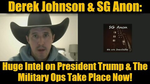 Derek Johnson & SG Anon: Huge Intel on President Trump & The Military Ops Take Place Now!