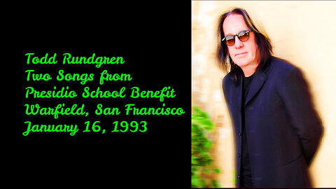 January 16, 1993 - Two Songs from Todd Rundgren at Warfield SF (Presidio Hill School Benefit)