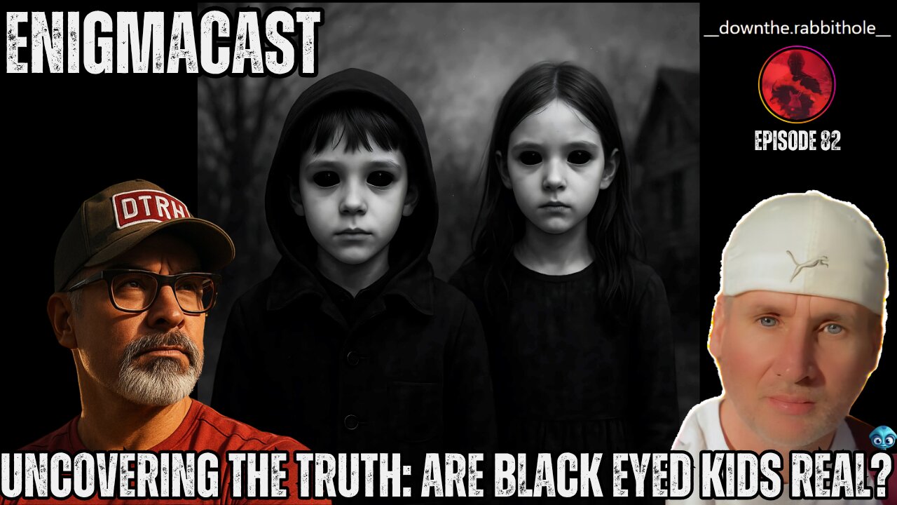 Uncovering the Truth: Are BLACK EYED KIDS Real? #EnigmaCast 82