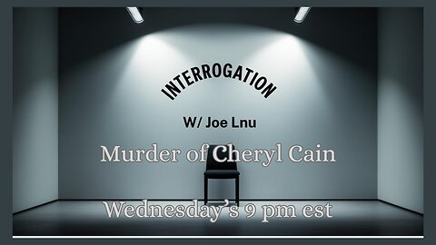 Interrogation w/ Joe Lnu- Cheryl Cain Murder