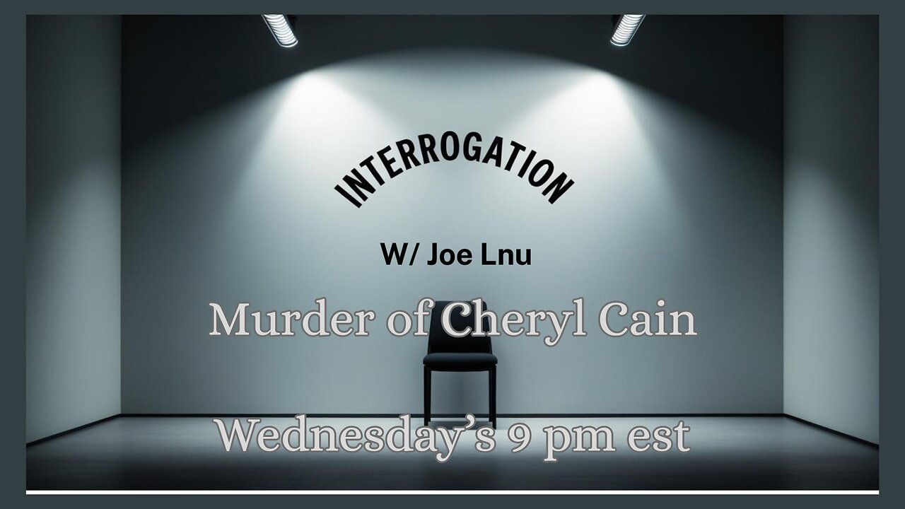 Interrogation w/ Joe Lnu- Cheryl Cain Murder