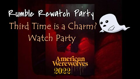American Werewolves 2022 Third Time is a Charm Watch Party.