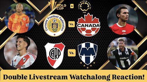 Curaçao Vs. Canada Gold Cup & CA River Plate Vs. CF Monterrey FIFA CWC Double Live Watchalong
