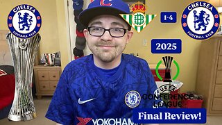 RSR7: Real Betis 1-4 Chelsea FC 2025 UEFA Conference League Final Review!